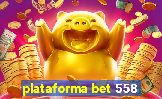 plataforma bet 558